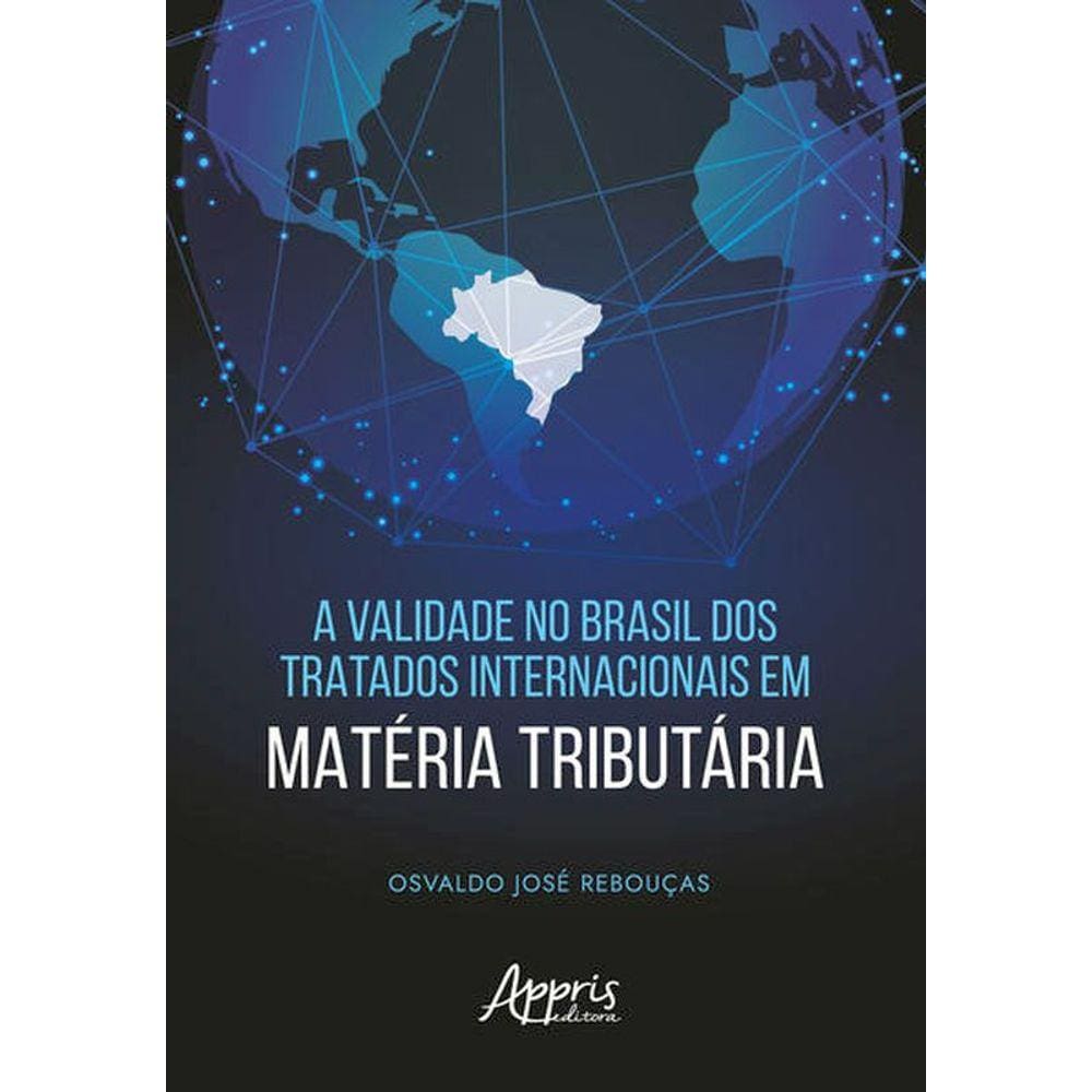 A Validade No Brasil Dos Tratados Internacionais Em Matéria Tributária