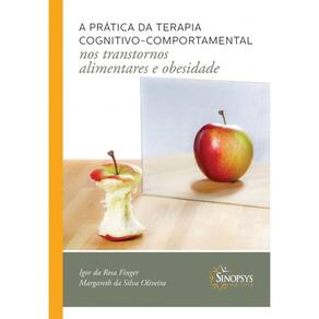 A Prática Da Terapia Cognitivo-Comportamental Nos Transtornos Alimentares E Obesidade