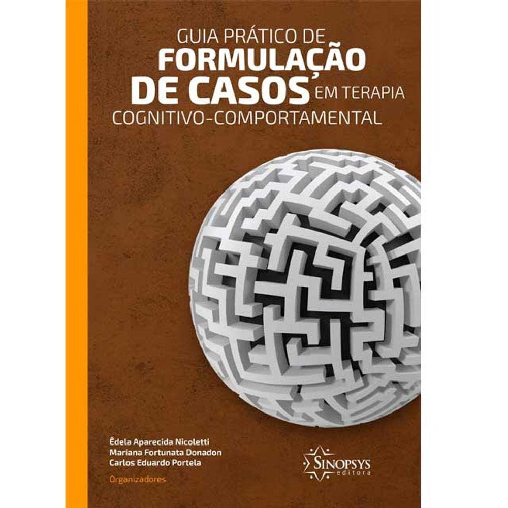Guia Prático De Formulação De Casos Em Terapia Cognitivo-Comportamental