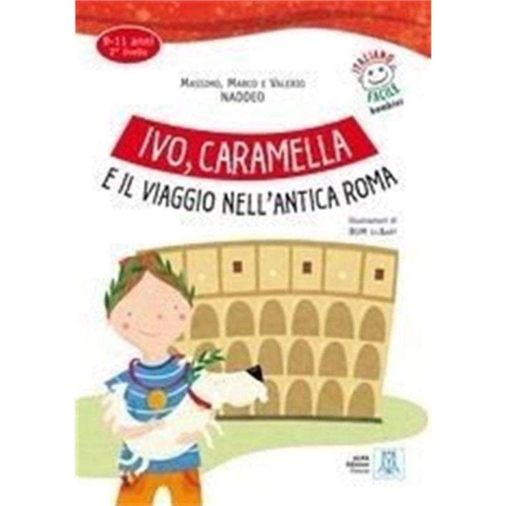 Ivo, Caramella E Il Viaggio Nell Antica Roma - Lib
