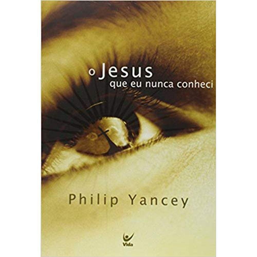 Jesus Que Nunca Conheci  Philip Yancey