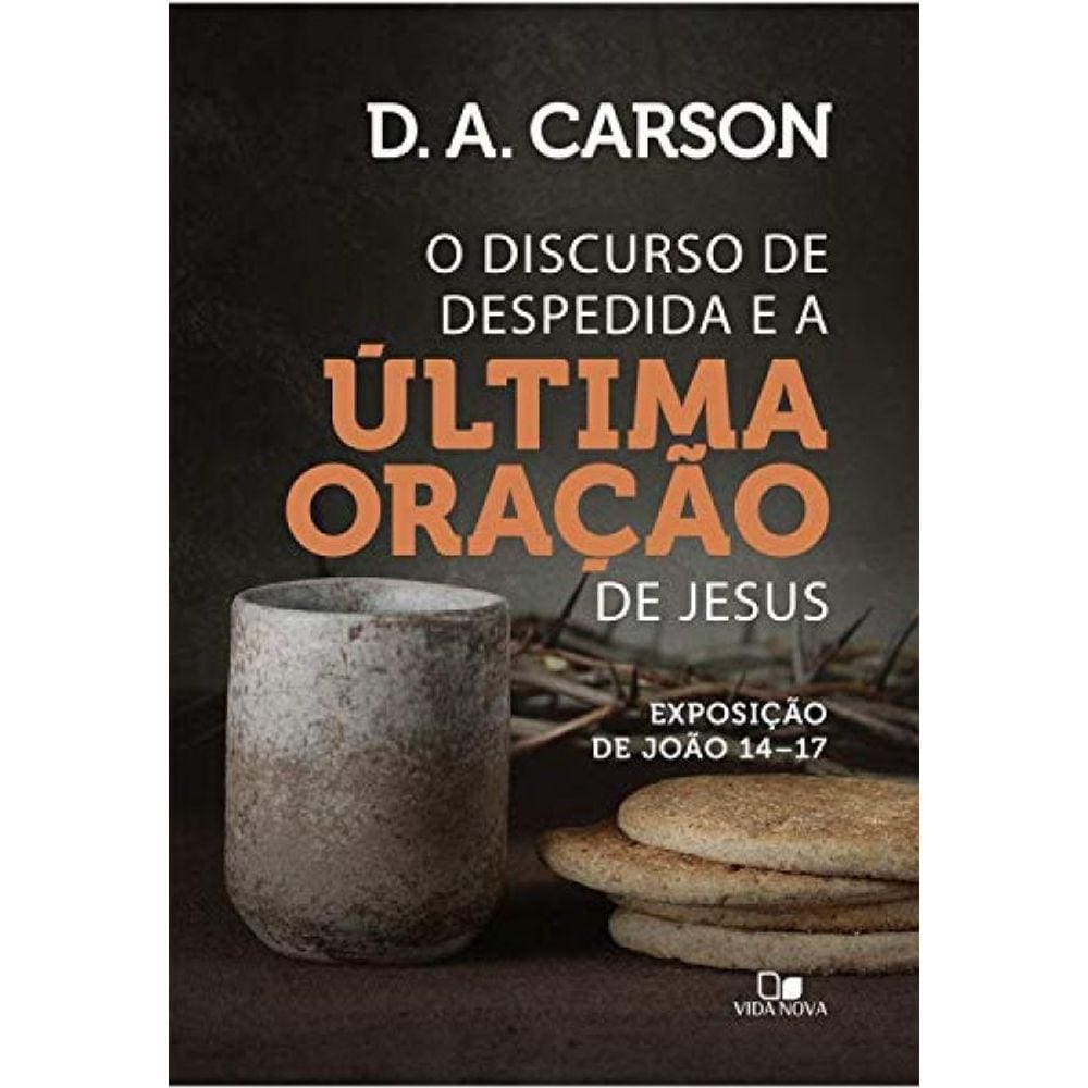 Discurso De Despedida E A Ultima Oracao De Jesus,