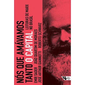 Nós que amávamos tanto O Capital: leituras de Marx no Brasil