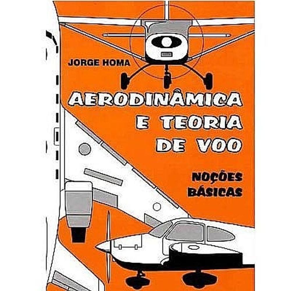 Aerodinâmica e Teoria de Voo - Noções Básicas