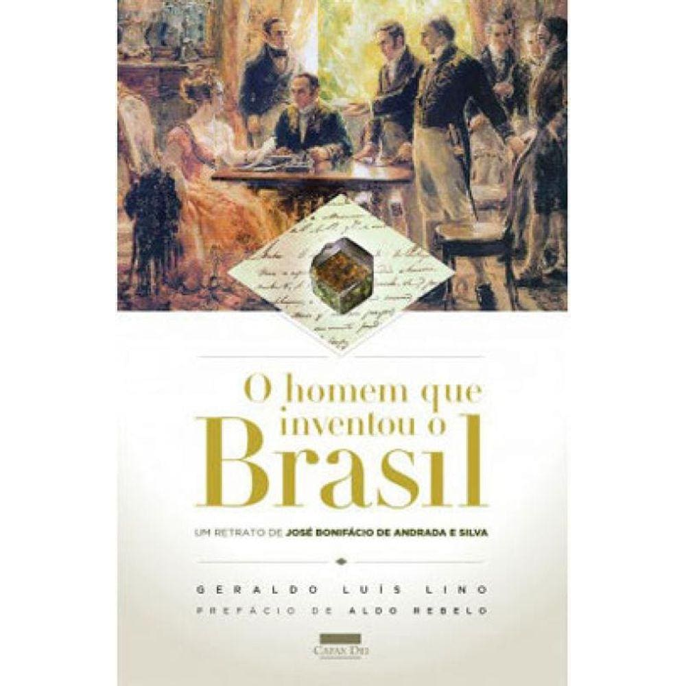 O Homem Que Inventou O Brasil
