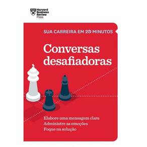 Conversas Desafiadoras (Sua Carreira Em 20 Minutos - Hbr)