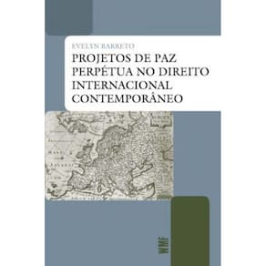 Projetos De Paz Perpétua No Direito Internacional Contemporâneo