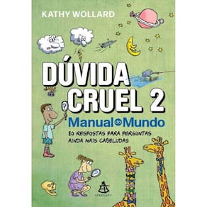 Dúvida Cruel 2: 80 Respostas Para Perguntas Ainda Mais Cabeludas