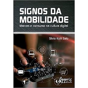 Signos Da Mobilidade: Marcas E Consumo Na Cultura Digital