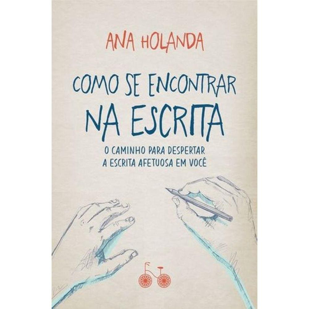 Como se encontrar na escrita: O caminho para despertar a escrita afetuosa em você