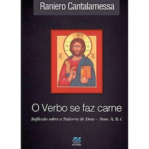 Verbo Se Faz Carne - Reflexão - Anos A, B, C