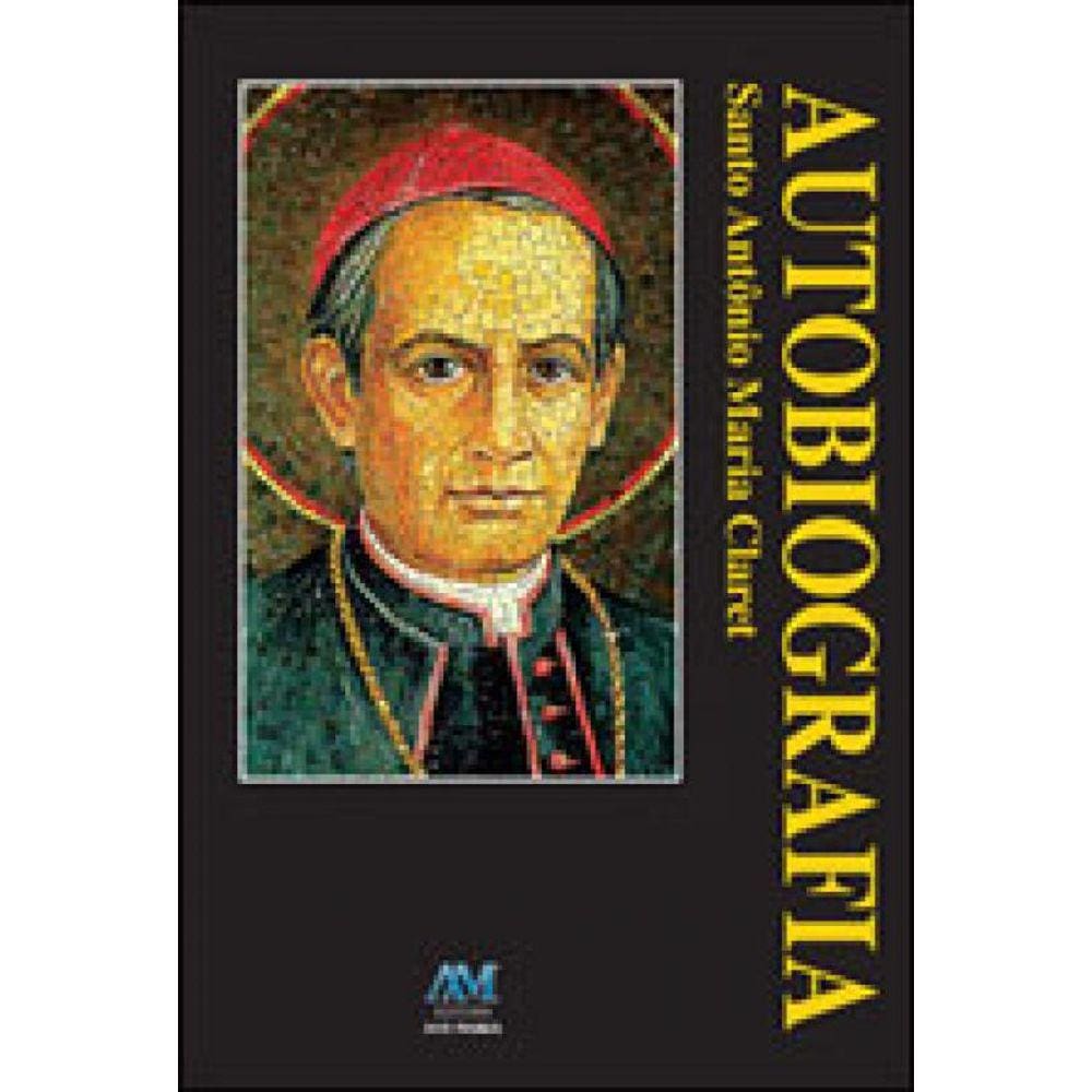 Autobiografia - Santo Antônio Maria Claret