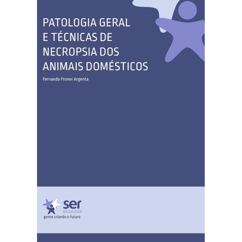 Patologia Geral e Técnicas de Necropsia dos Animais Domésti