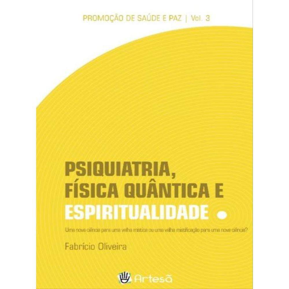 Psiquiatria, Física Quântica E Espiritualidade - Vol. 3