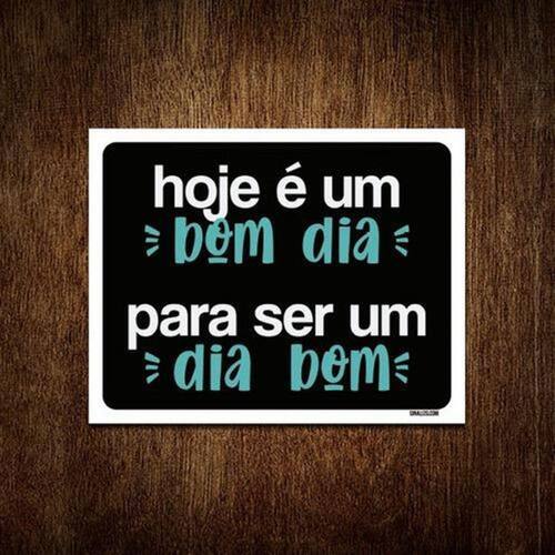 Placa Hoje É Um Bom Dia Para | Casas Bahia Placa Hoje É Um Bom Dia Para | Casas Bahia