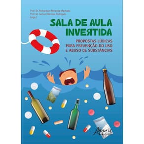 Sala de Aula Invertida: Propostas Lúdicas para Prevenção do Uso e Abuso de Substâncias