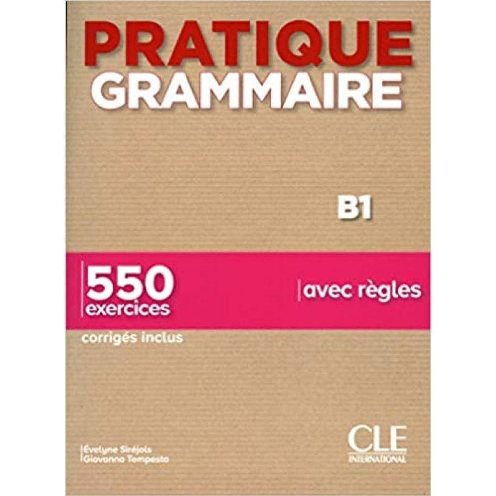 Pratique Grammaire - Niveau B1 - Livre + Corrigés