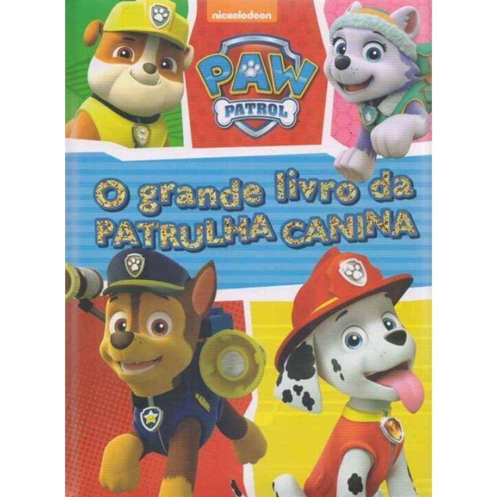 Paw Patrol - o Grande Livro da Patrulha Canina