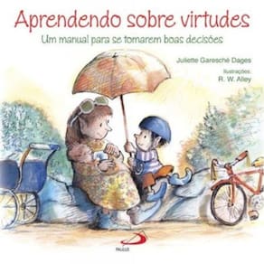 Aprendendo Sobre Virtudes: Um Manual Para Se Tomar