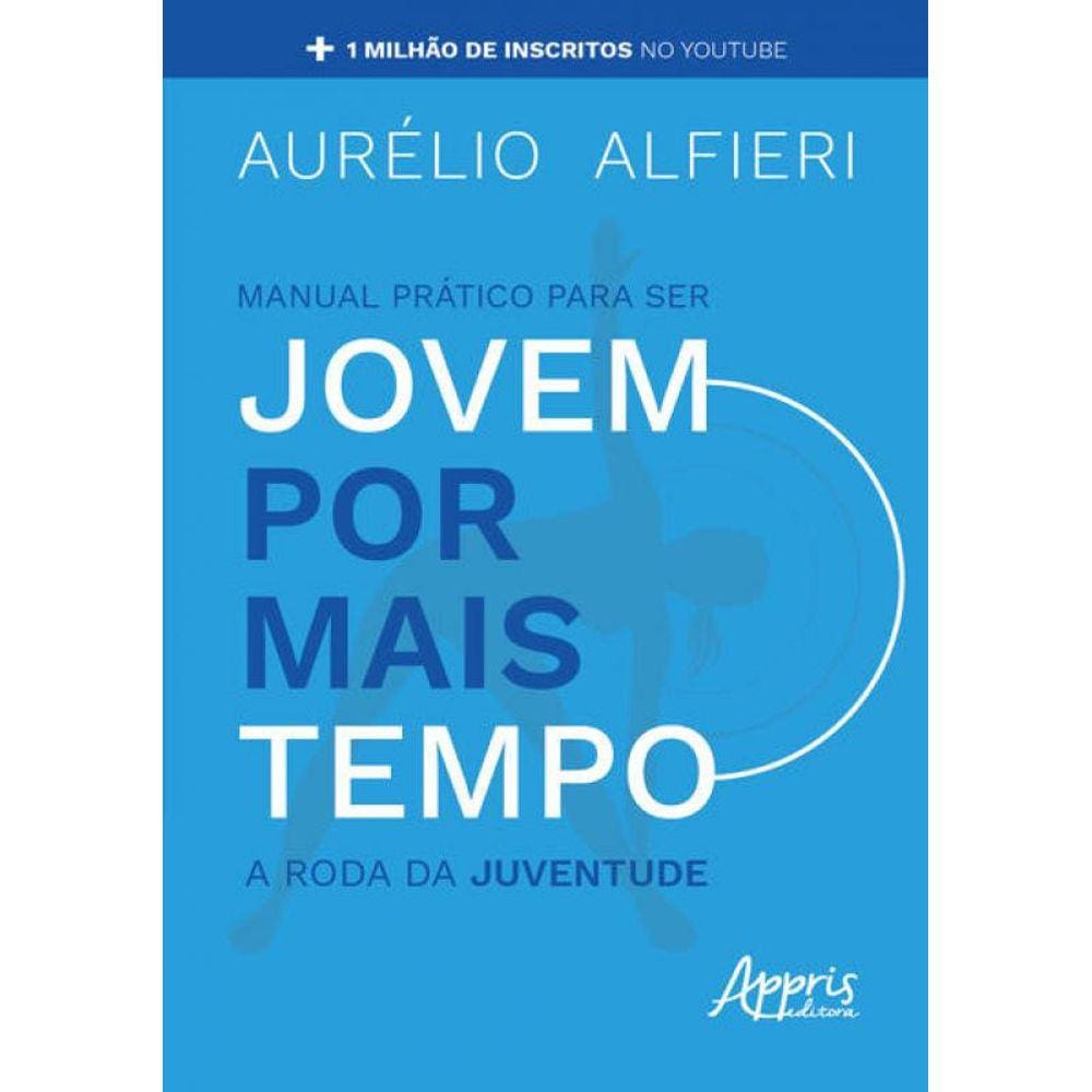 Manual Prático Para Ser Jovem Por Mais Tempo