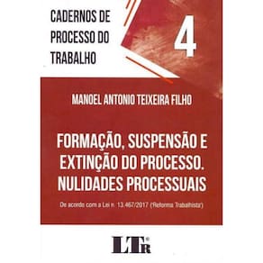 Cadernos de Processo do Trabalho N 4 - Formação, Susp.Ext.do Processo. Nulidades Processuais-01Ed/18