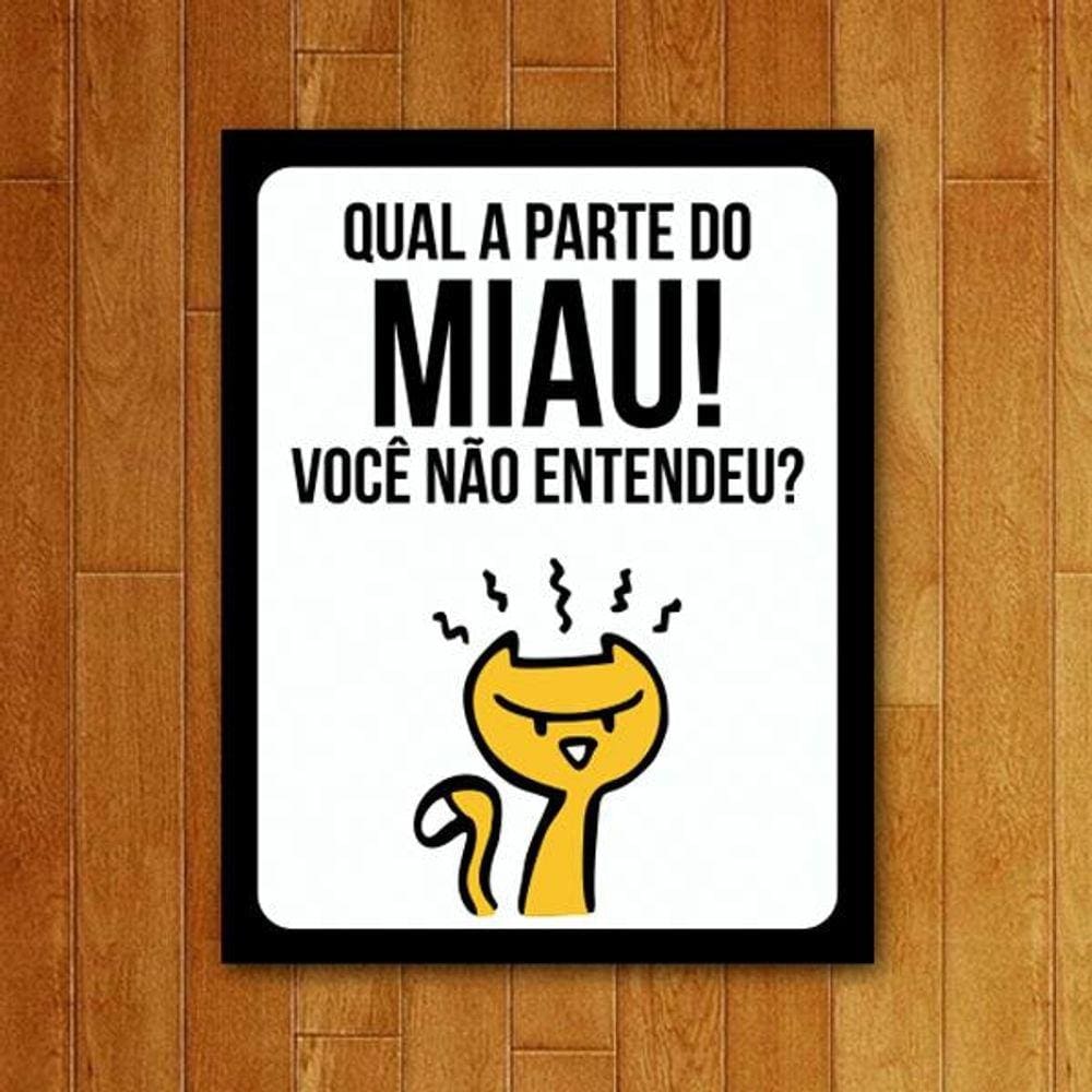Placa Decorativa - Qual Parte Do Miau Você Não Entendeu