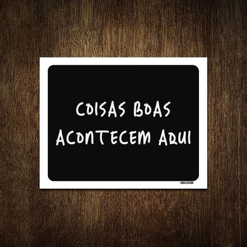 Placa Decorativa Coisas Boas Acontecem Aqui 27X35