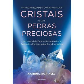 As propriedades curativas dos cristais e das pedras precios