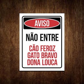 Placa Aviso - Não Entre Cão Feroz Gato Bravo Dona Louca