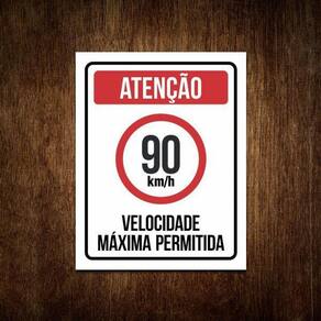 Placa Atenção Velocidade Máxima Permitida 90 Km/H (27X35)