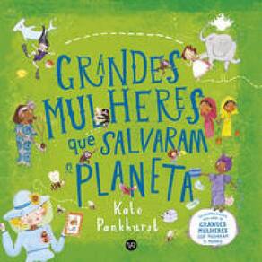 Livro Grandes Mulheres Que Salvaram O Planeta