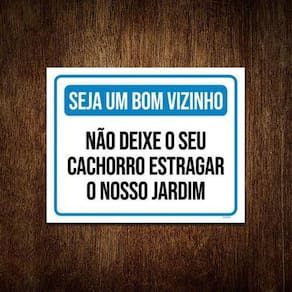 Placa Seja Bom Vizinho Não Deixe Cachorro Estragar 18X23