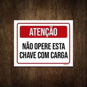 Placa Atenção Não Opere Esta Chave Com Carga 27X35