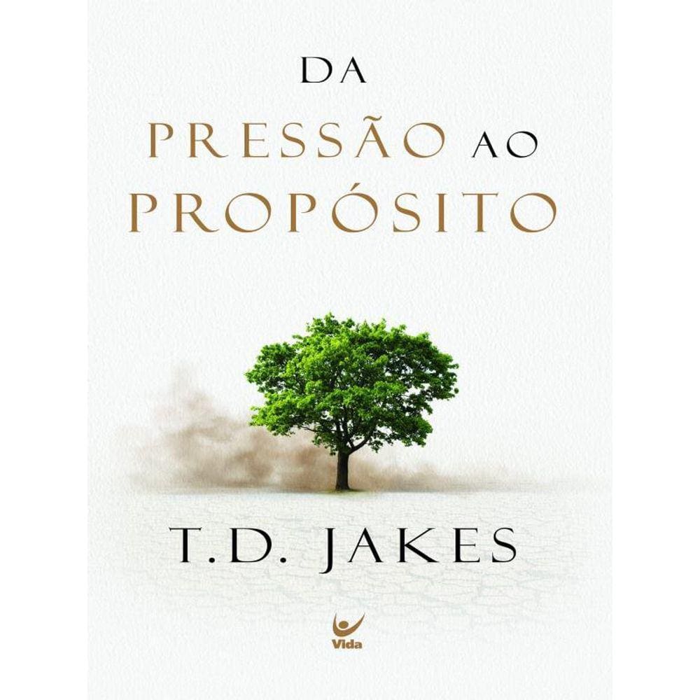 Da Pressão Ao Propósito