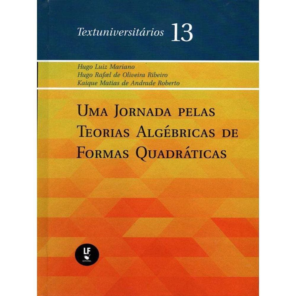 Uma Jornada Pelas Teorias Algébricas De Formas Quadráticas