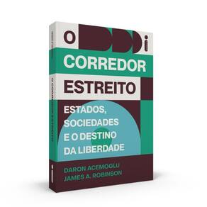 O Corredor Estreito: Estados, Sociedades e o Destino da Liberdade