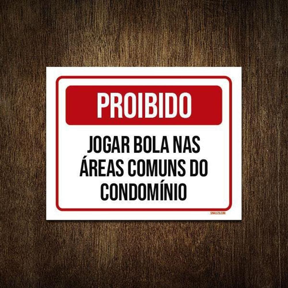 Placa Proibido Jogar Bola Áreas Comuns Condomínio 18X23