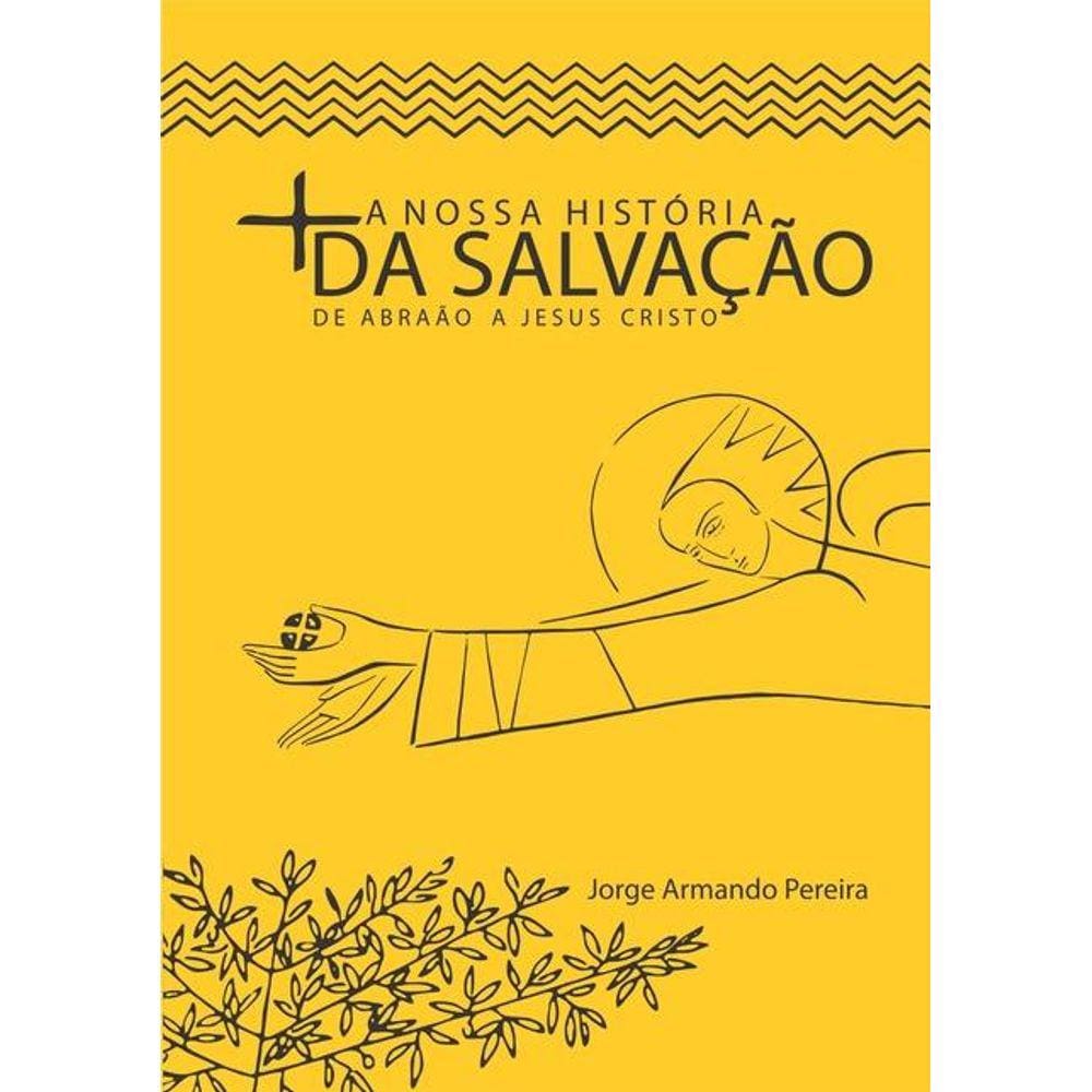 A Nossa História Da Salvacao De Abraao A Jesus Cristo Casas Bahia