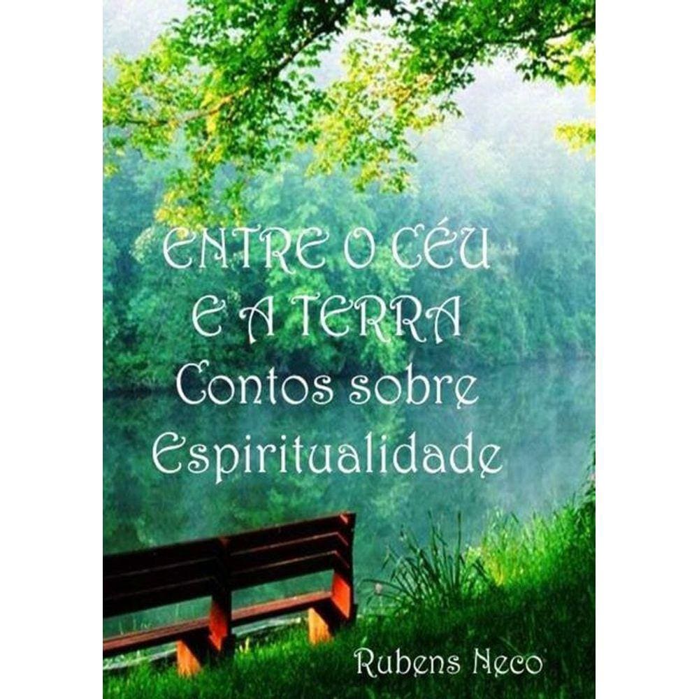 Entre O Ceu E A Terra: Contos Sobre Espiritualidade | Casas Bahia