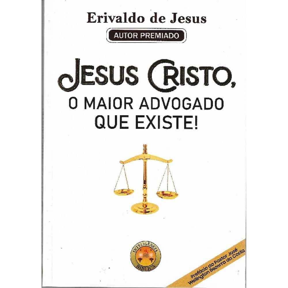 Jesus Cristo o Maior Advogado que Existe! Erivaldo de Jesus