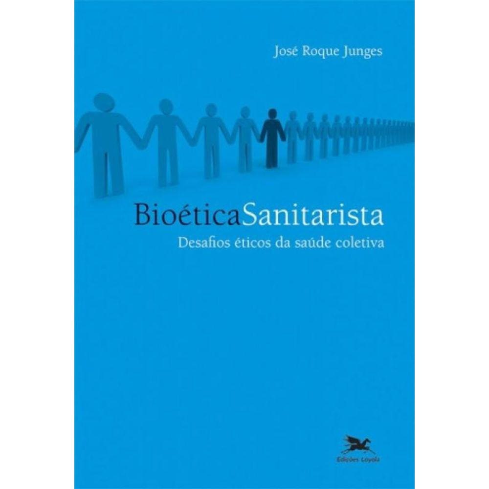 Bioética Sanitarista - Desafios Éticos Da Saúde Coletiva