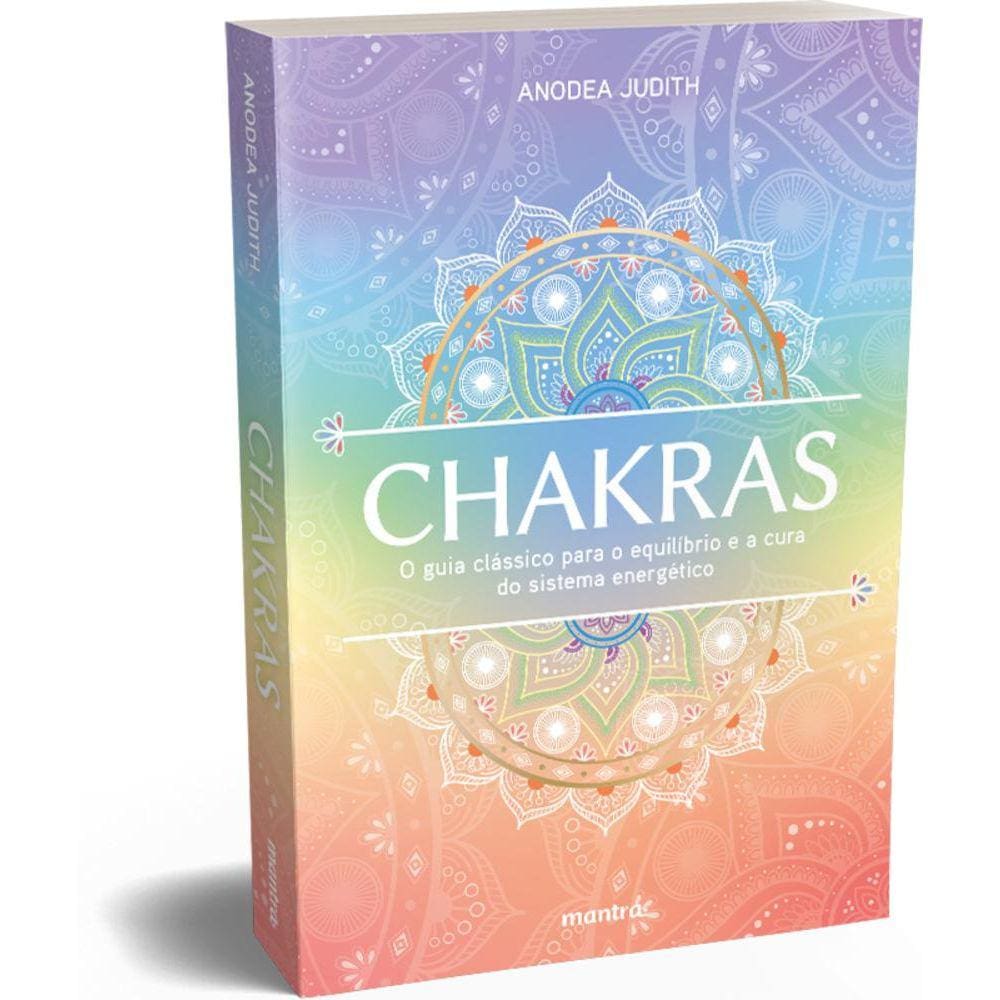 Chakras — O Guia Clássico para o equilíbrio e a cura do sis