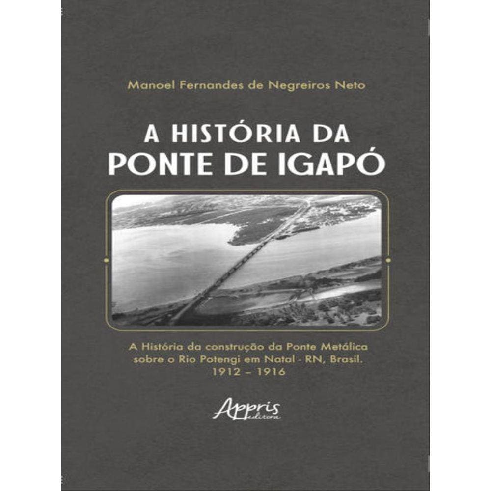 A História Da Ponte De Igapó