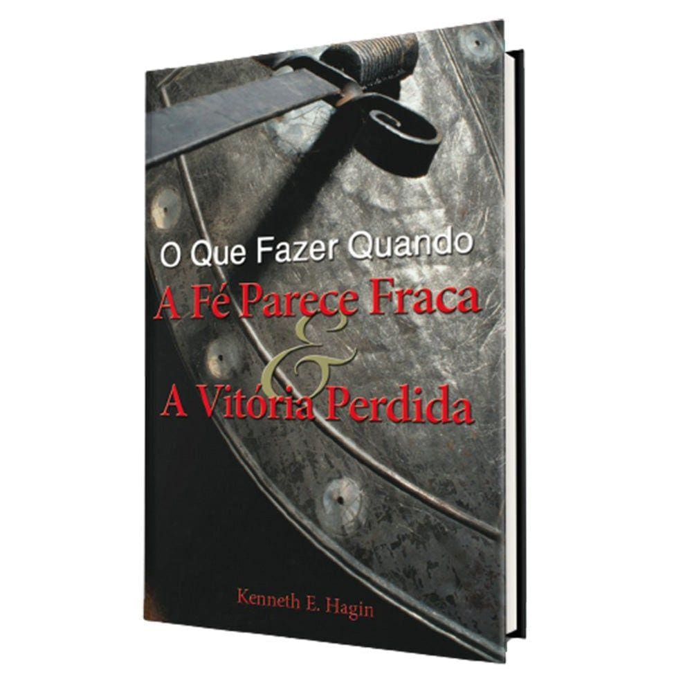 O Que Fazer Quando a Fé Parece Fraca e A Vitória Perdida