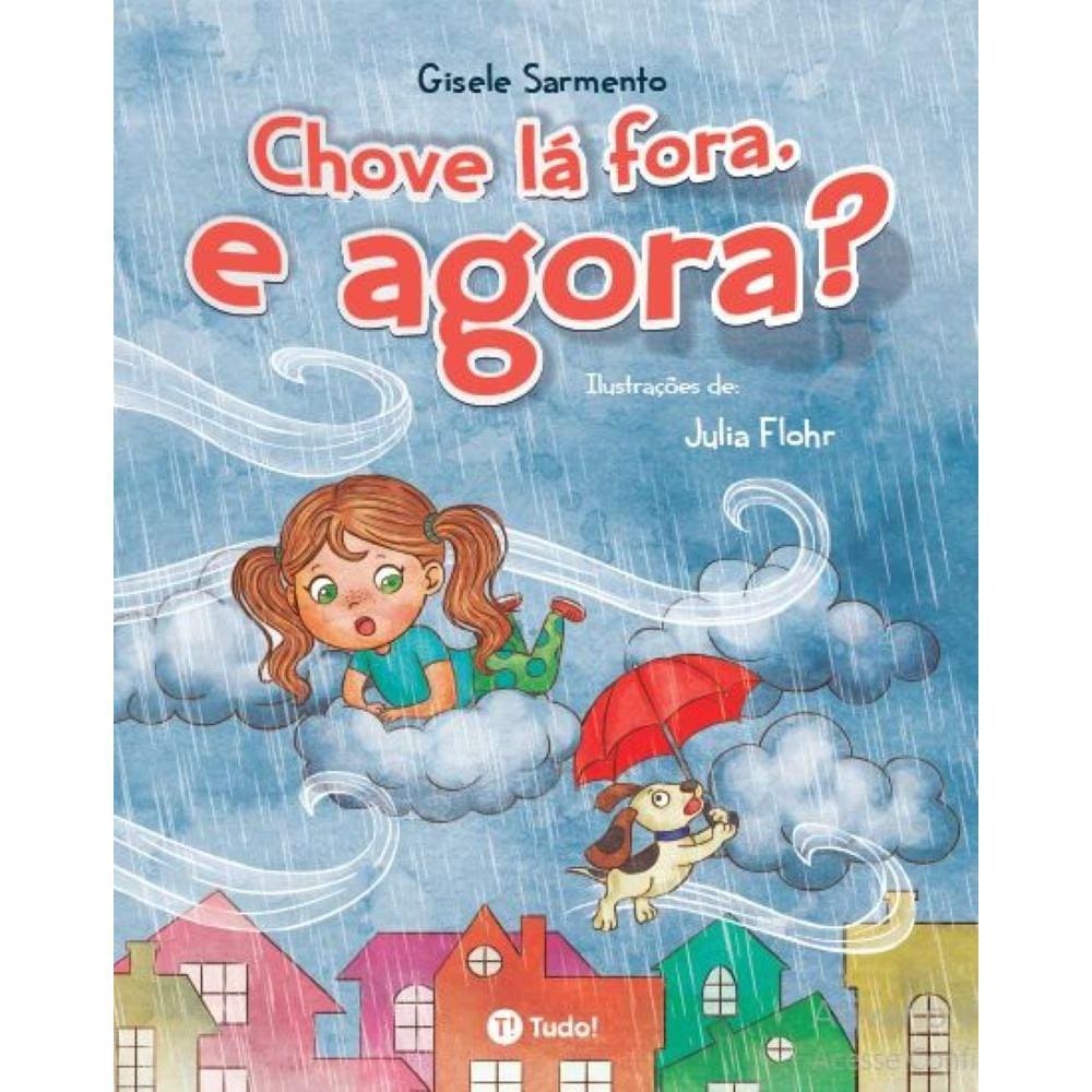 Chove lá fora, e agora?