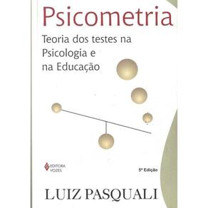 Pscometria: Teoria Dos Testes Na Pscologia E Na Educacao - 5ª Ed.