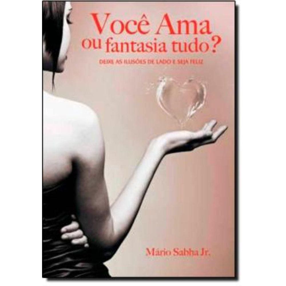 Voce Ama Ou Fantasia Tudo?