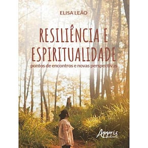 Resiliência E Espiritualidade: Pontos De Encontros E Novas Perspectivas