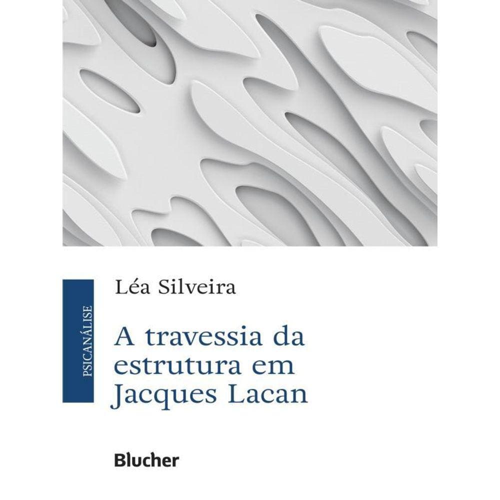A Travessia Da Estrutura Em Jacques Lacan