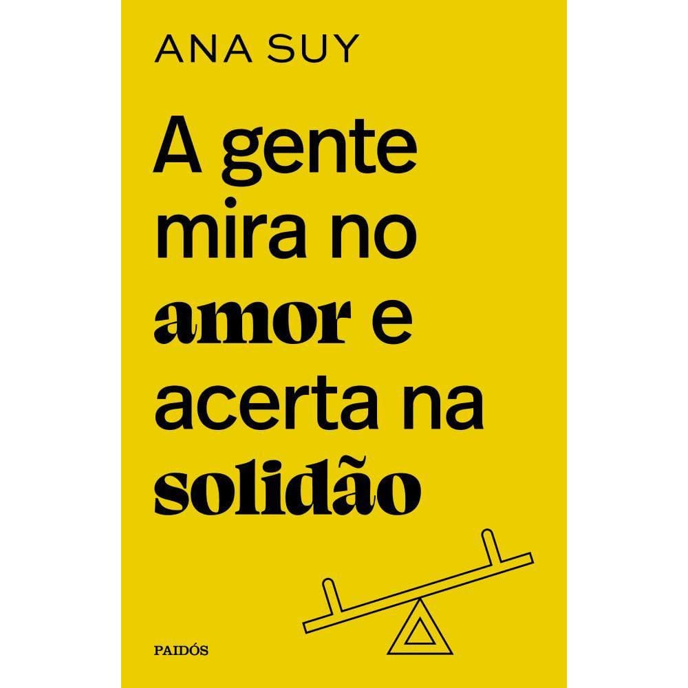 A gente mira no amor e acerta na solidão